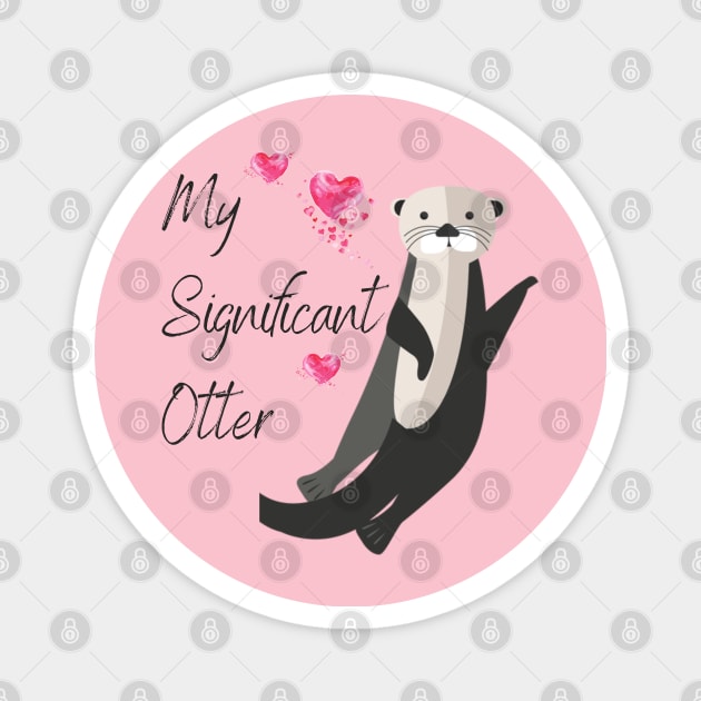 My Signifcant Otter - Valentine's Day Funny Punny Animal Theme Magnet by Apathecary